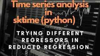 Different Regressors | Practical Time Series analysis (Machine Learning) in sktime (Python)