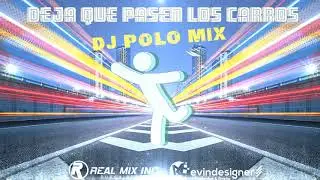 Dj Polo Mix - Deja que pasen los carros (Real Mix Inc)