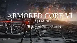 Armored Core VI | Allmind (Blackout/Stain -Final-)
