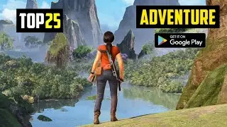 Top 25 Best HIGH GRAPHICS Adventure Games for Android 2023 (Offline/Online)