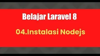 Belajar Laravel 8 | 04.Instalasi Nodejs