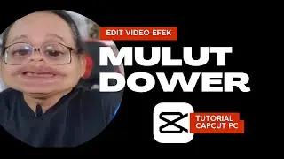 Edit Efek Mulut Dower di Video dengan CapCut PC Video Editor Gratis