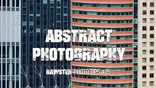 How to Make Abstract Photos in Cities  (Photo Tips Serie: S01 E15)