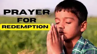 Prayer for Redemption | Prayers for Mercy