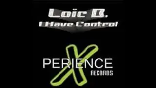 Loic B – I Have Control (Control Mix) [2005] | Techno