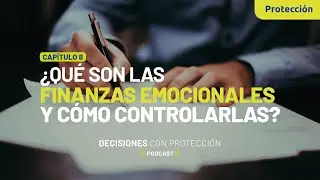 Capítulo 8 - ¿Qué son las finanzas emocionales y cómo controlarlas?