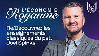 L'ÉCONOMIE DU ROYAUME (classique) | Pst. Joël Spinks | Séminaire