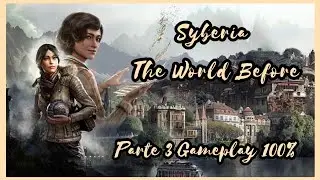 SYBERIA The World Before. PARTE 3 Guia 100% 🦣