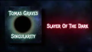 Slayer Of the Dark - Tomas Graves (original)