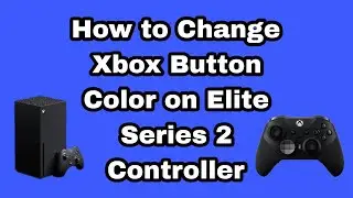 How to Change Xbox Button Color on Elite Series 2 Controller