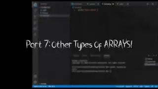 Tutorial 7 (Huge lesson) | Other Types Of ARRAYS!