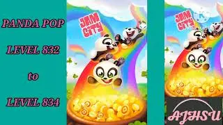 PANDA POP LEVEL 832 to LEVEL 834