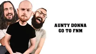 Aunty Donna Goes To FNM (They Don't)
