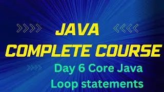 Day 6 Core Java  Loop statements