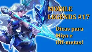 Mobile legends #17 - Dicas para jogar com Miya e off-metas!