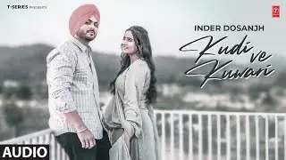 KUDI VE KUWARI (Full Audio) | Inder Dosanjh | Latest Punjabi Songs 2024