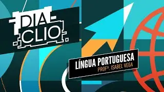 DIA CLIO | CACD 2023 | Língua Portuguesa - Prof.ª Isabel Vega