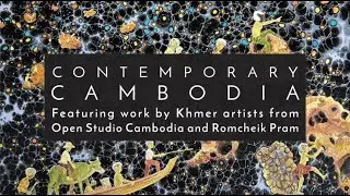 Contemporary Cambodia: Digital Exhibition featuring work by Khmer artists