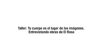 Taller: Tu cuerpo es el lugar de las imágenes :: Daniel López del Rincón y Daniel Talens Guembe