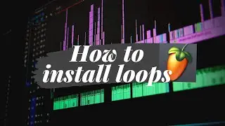 How To Add Loops Into FL Studio