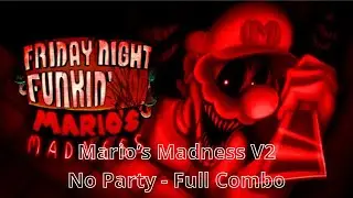 Friday Night Funkin' - Vs Mario's Madness V2 - No Party - Full Combo - Fnf