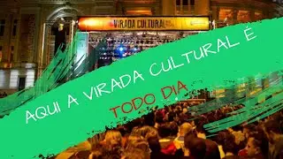 Aqui é Virada Cultural todo dia!