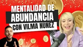 Cómo tener una mentalidad de abundancia, con #VilmaNuñez