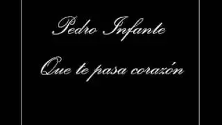 Pedro Infante - Que te pasa corazón