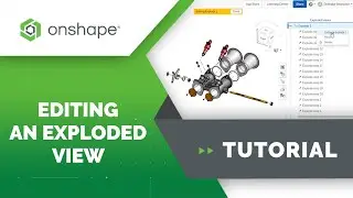 Editing an Exploded View in Onshape