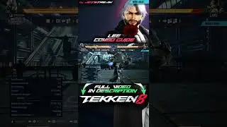 TEKKEN 8 - Lee Chaolan: Combo Guide (CH b4) ⬇️Full Video in Description⬇️ [2K 60ᶠᵖˢ]