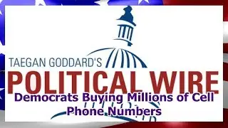 Democrats Buying Millions of Cell Phone Numbers