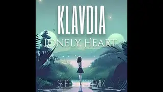Klavdia - Lonely Heart (Strelets Remix)