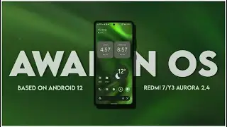 Awaken OS V2.4 Aurora Android 12 For Redmi 7/Y3 | Review