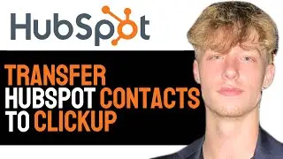 How to Transfer All HubSpot Contacts Into ClickUp Account in ONE Minute! (2024 GUIDE)