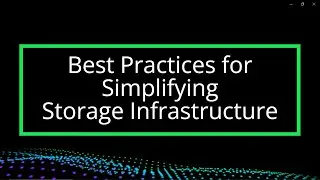 Best Practices for Simplifying Storage Infrastructure