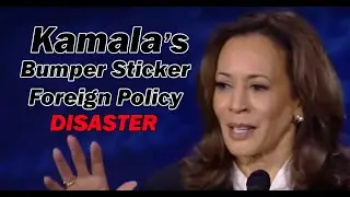 Kamala's Bumper Sticker Foreign Policy Disaster