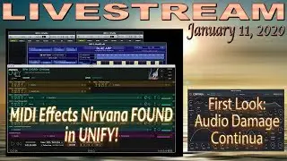 January 11th, 2020 - Unify with MID Effects Explored / Audio Damage Contua