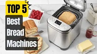 The Ultimate Guide to Buying a Bread Machine in 2023: Find the perfect machine for you!