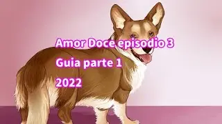 Amor Doce episodio 3 Guia parte 1 2022