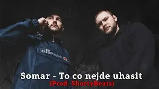 Somar - To co nejde uhasit (prod. ShortyBeats)