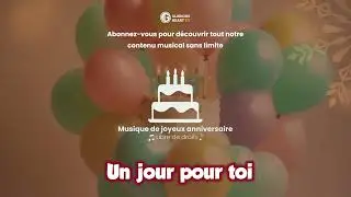 Chanson Joyeux Anniversaire   Un jour pour toi
