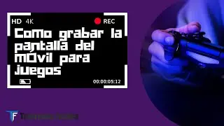 Como grabar la pantalla del móvil para juegos
