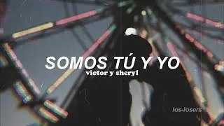 Victor & Sheryl - Somos Tú Y Yo (Letra)
