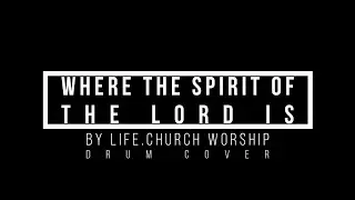 #LifeChurch Where The Spirit Of The Lord Is [HD] (Drum Cover)
