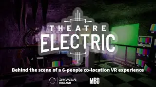 Behind the scene of Theatre Electric: A 6-People VR Experience by MBD