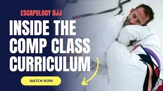 Inside The Comp Class Curriculum // Escapology BJJ