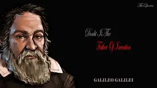 "Doubt Is The Father Of Invention" Galileo Galilei Quotes About Life, Mathematics And Universe