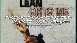 [LYRICS] Sullivan King & NGHTMRE - Lean Onto Me (feat. Grabbitz) || (Sub Español/English) || ⚔️❄️❣️