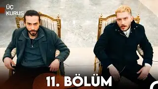 Üç Kuruş 11. Bölüm