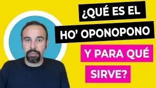 🔷HO' OPONOPONO ¿QUÉ es y PARA QUÉ sirve?